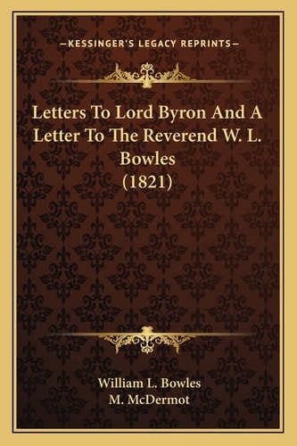 Letters To Lord Byron And A Letter To The Reverend W. L. Bowles (1821)