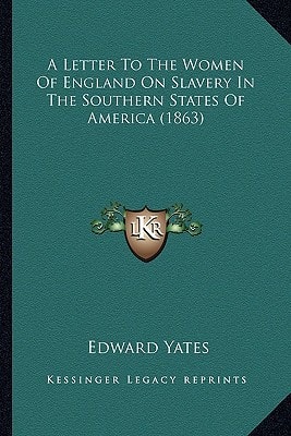 A Letter To The Women Of England On Slavery In The Southern States Of America (1863)