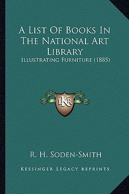 A List Of Books In The National Art Library: Illustrating Furniture (1885)