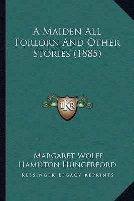 A Maiden All Forlorn And Other Stories (1885)