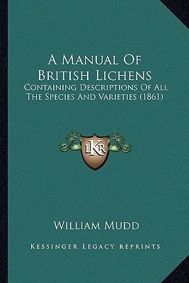 A Manual Of British Lichens: Containing Descriptions Of All The Species And Varieties (1861)