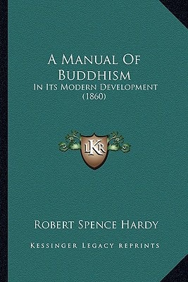 A Manual Of Buddhism: In Its Modern Development (1860)