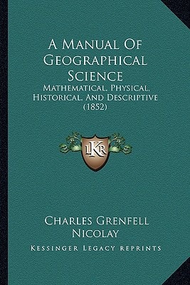 A Manual Of Geographical Science: Mathematical, Physical, Historical, And Descriptive (1852)