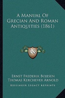 A Manual Of Grecian And Roman Antiquities (1861)