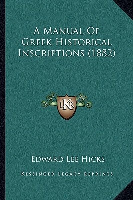 A Manual Of Greek Historical Inscriptions (1882)