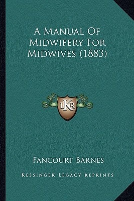 A Manual Of Midwifery For Midwives (1883)