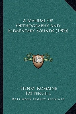 A Manual Of Orthography And Elementary Sounds (1900)