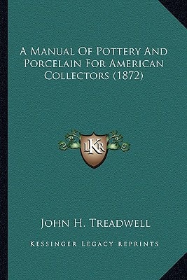 A Manual Of Pottery And Porcelain For American Collectors (1872)