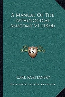 A Manual Of The Pathological Anatomy V1 (1854)