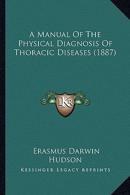 A Manual Of The Physical Diagnosis Of Thoracic Diseases (1887)