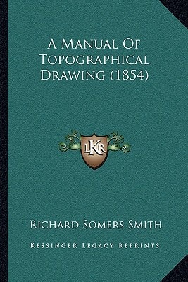 A Manual Of Topographical Drawing (1854)