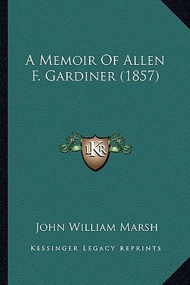 A Memoir Of Allen F. Gardiner (1857)