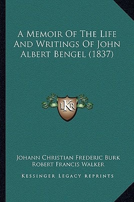 A Memoir Of The Life And Writings Of John Albert Bengel (1837)