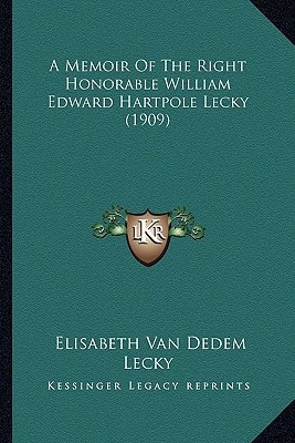 A Memoir Of The Right Honorable William Edward Hartpole Lecky (1909)