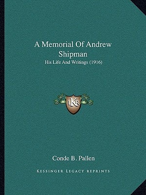 A Memorial Of Andrew Shipman: His Life And Writings (1916)