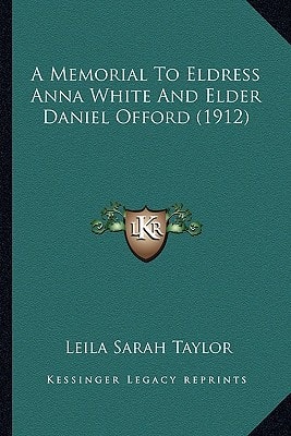 A Memorial To Eldress Anna White And Elder Daniel Offord (1912)