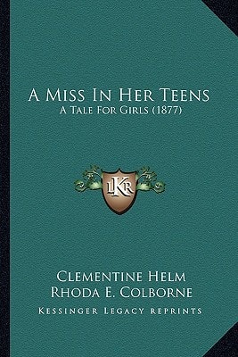 A Miss In Her Teens: A Tale For Girls (1877)