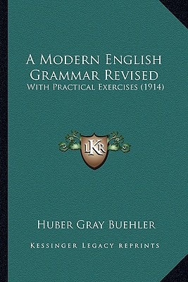 A Modern English Grammar Revised: With Practical Exercises (1914)