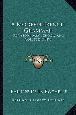 A Modern French Grammar: For Secondary Schools And Colleges (1919)