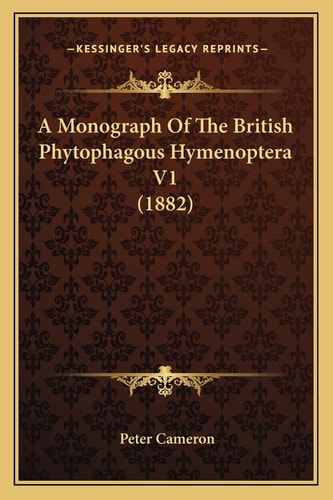 A Monograph Of The British Phytophagous Hymenoptera V1 (1882)