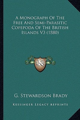 A Monograph Of The Free And Semi-Parasitic Copepoda Of The British Islands V3 (1880)