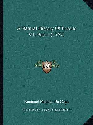 A Natural History Of Fossils V1, Part 1 (1757)