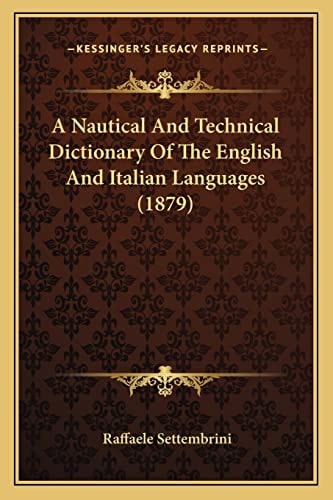 A Nautical And Technical Dictionary Of The English And Italian Languages (1879)
