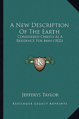 A New Description Of The Earth: Considered Chiefly As A Residence For Man (1832)