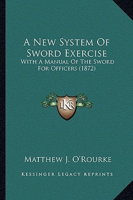 A New System Of Sword Exercise: With A Manual Of The Sword For Officers (1872)