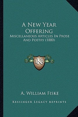 A New Year Offering: Miscellaneous Articles In Prose And Poetry (1880)