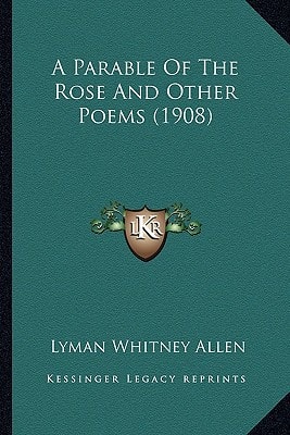 A Parable Of The Rose And Other Poems (1908)