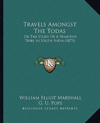 Travels Amongst The Todas: Or The Study Of A Primitive Tribe In South India (1873)