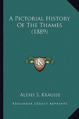 A Pictorial History Of The Thames (1889)