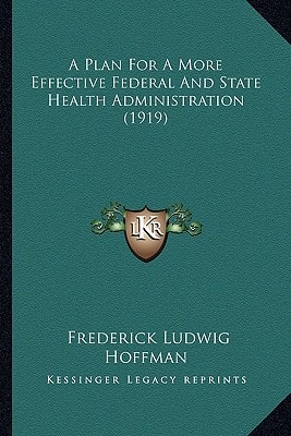A Plan For A More Effective Federal And State Health Administration (1919)