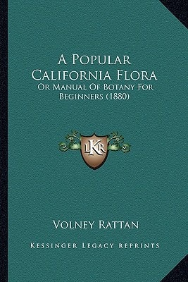 A Popular California Flora: Or Manual Of Botany For Beginners (1880)