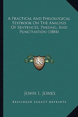 A Practical And Philological Textbook On The Analysis Of Sentences, Parsing, And Punctuation (1884)