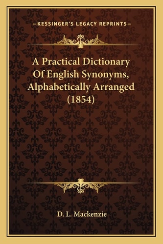A Practical Dictionary Of English Synonyms, Alphabetically Arranged (1854)
