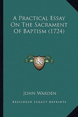 A Practical Essay On The Sacrament Of Baptism (1724)