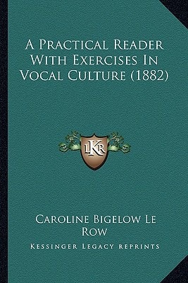 A Practical Reader With Exercises In Vocal Culture (1882)