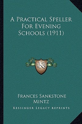 A Practical Speller For Evening Schools (1911)