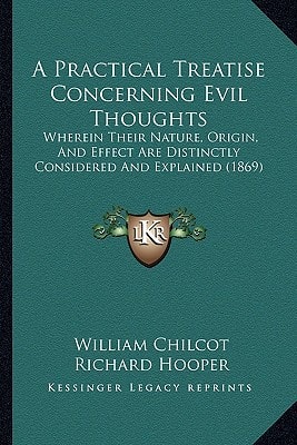 A Practical Treatise Concerning Evil Thoughts: Wherein Their Nature, Origin, And Effect Are Distinctly Considered And Explained (1869)