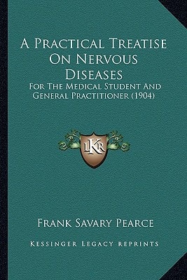 A Practical Treatise On Nervous Diseases: For The Medical Student And General Practitioner (1904)