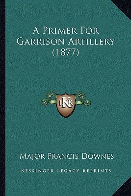A Primer For Garrison Artillery (1877)