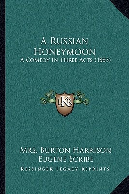 A Russian Honeymoon: A Comedy In Three Acts (1883)