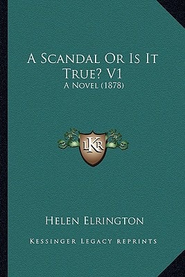 A Scandal Or Is It True? V1: A Novel (1878)