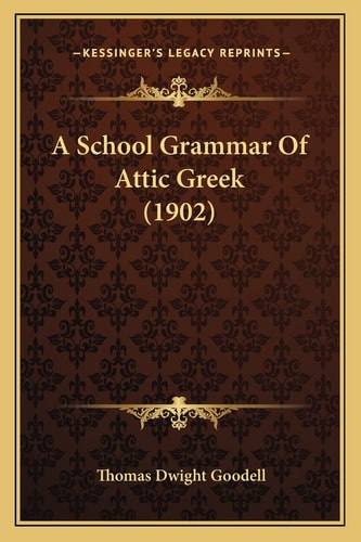 A School Grammar Of Attic Greek (1902)