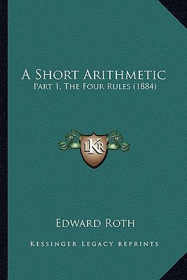 A Short Arithmetic: Part 1, The Four Rules (1884)