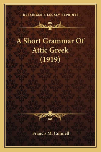 A Short Grammar Of Attic Greek (1919)