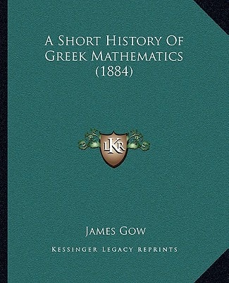 A Short History Of Greek Mathematics (1884)