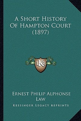 A Short History Of Hampton Court (1897)